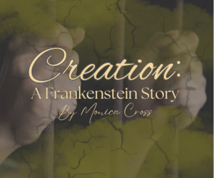 Creation: A Frankenstein Story